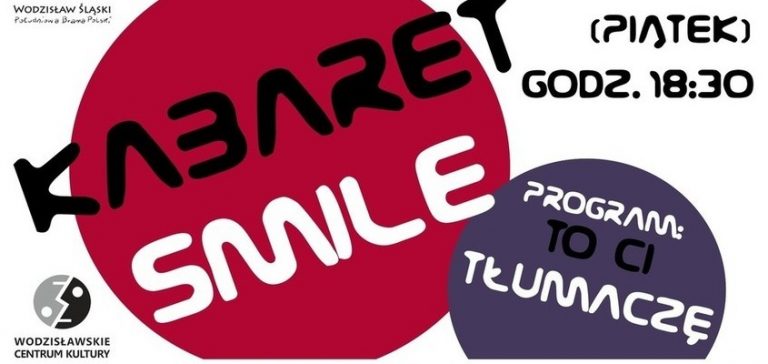 Kabaret Smile z najnowszym programem w Wodzisławskim Centrum Kultury!