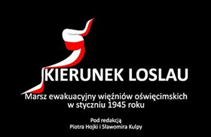 „Kierunek Loslau - Marsz ewakuacyjny więźniów oświęcimskich w styczniu 1945 roku”